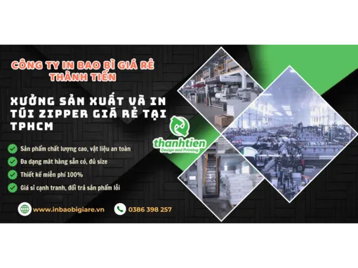 Xưởng in bao bì giá rẻ Thành Tiến chuyên sản xuất và in túi zipper giá rẻ