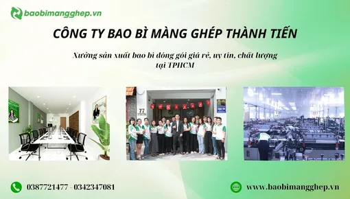 Bao bì màng ghép Thành Tiến - Xưởng sản xuất bao bì đóng gói chất lượng, in ấn theo yêu cầu tại TPHCM