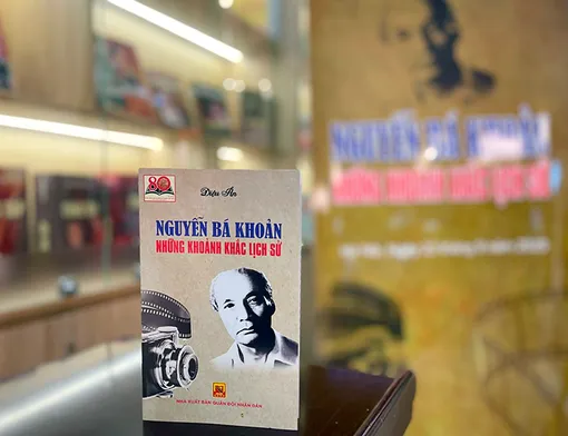 “Nguyễn Bá Khoản - Những khoảnh khắc lịch sử” “Nguyễn Bá Khoản - Những khoảnh khắc lịch sử”