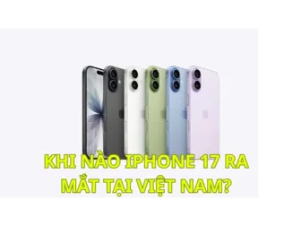 Khi nào iPhone 17 ra mắt tại Việt Nam? Ngày mở bán, giá bán và điểm nổi bật?