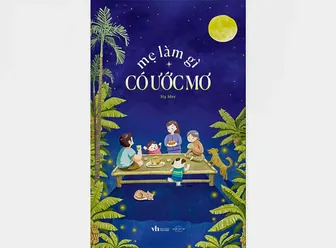 Thêm yêu thương và trân trọng gia đình qua "Mẹ làm gì có ước mơ"