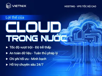 Đầu tư hạ tầng Cloud trong nước: Bước đi chiến lược giúp doanh nghiệp Việt bứt phá trong kỷ nguyên số