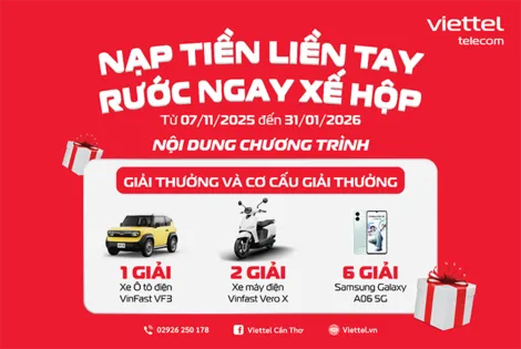 Viettel Cần Thơ triển khai chương trình "Nạp tiền liền tay - Rước ngay xế hộp" và "Lướt 5G - Rinh quà bất ngờ"