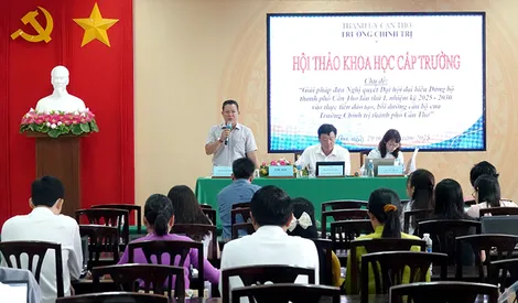 Đưa Nghị quyết Đại hội đại biểu Đảng bộ TP Cần Thơ vào thực tiễn đào tạo, bồi dưỡng cán bộ của Trường Chính trị thành phố