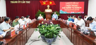 Ban Thường vụ Thành ủy Cần Thơ cho ý kiến, quyết định nhiều vấn đề quan trọng của thành phố