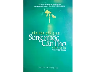 Những nghiên cứu giá trị về văn hóa dân gian sông nước Cần Thơ