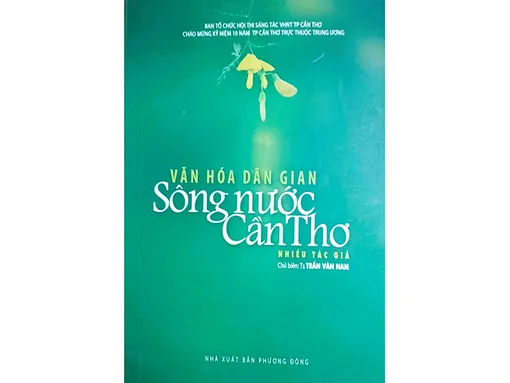 Những nghiên cứu giá trị về văn hóa dân gian sông nước Cần Thơ