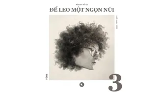 “Để leo một ngọn núi” - Dừng lại để chiêm nghiệm cùng âm nhạc
