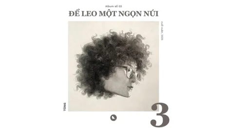 “Để leo một ngọn núi” - Dừng lại để chiêm nghiệm cùng âm nhạc