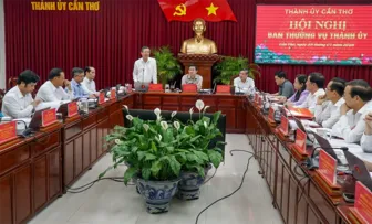 Ban Thường vụ Thành ủy cho ý kiến nhiều vấn đề quan trọng của TP Cần Thơ