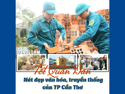 [LONGFORM] Tết Quân Dân - Nét đẹp văn hóa, truyền thống của TP Cần Thơ