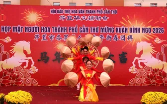 Họp mặt người Hoa TP Cần Thơ mừng Xuân Bính Ngọ 2026