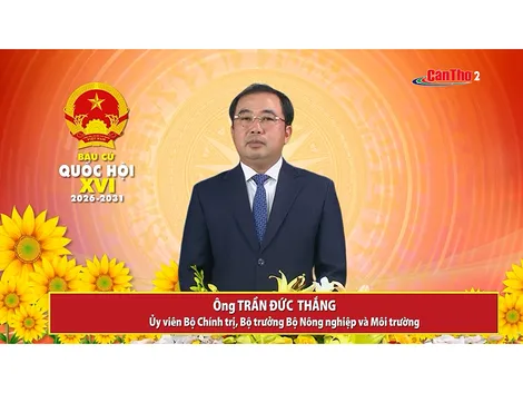 Ông Trần Đức Thắng – Ủy viên Bộ Chính trị, Bộ trưởng Bộ Nông nghiệp và Môi trường | Đơn vị bầu cử số 3