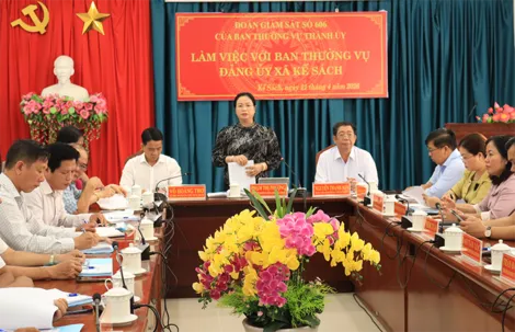 Đoàn Giám sát số 606 của Ban Thường vụ Thành ủy Cần Thơ làm việc với Ban Thường vụ Đảng ủy xã Kế Sách