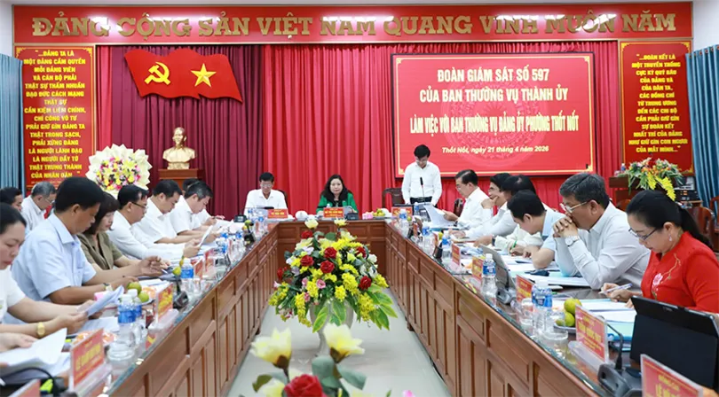 Đoàn Giám sát số 597 của Ban Thường vụ Thành ủy Cần Thơ​ làm việc với Ban Thường vụ Đảng ủy phường Thốt Nốt và phường Trung Nhứt