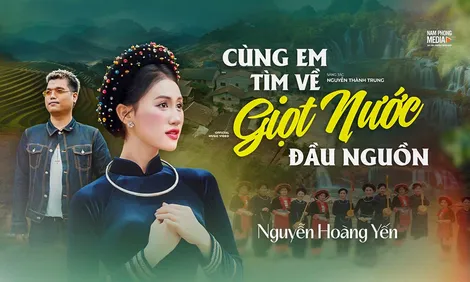 “Cùng em tìm về giọt nước đầu nguồn”