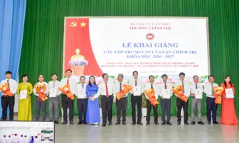 Trường Chính trị TP Cần Thơ khai giảng 15 lớp trung cấp Lý luận chính trị