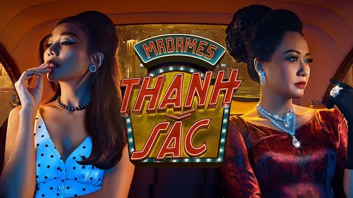 'Madames Thanh Sắc' - Tái hiện góc khuất của Sài Gòn xưa