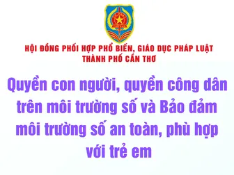 [INFOGRAPHICS] Quyền con người, quyền công dân trên môi trường số và Bảo đảm môi trường số an toàn, phù hợp với trẻ em
