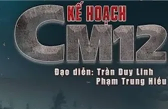 Phát sóng phim truyền hình "Kế hoạch CM12" từ ngày 22/8