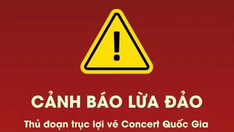 Cảnh báo thủ đoạn lừa đảo, trục lợi vé "Concert quốc gia: Tổ quốc trong tim" 2026