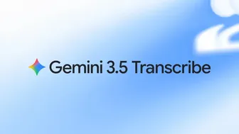 Google ra mắt mô hình mới Gemini 3.5 Transcribe, nâng cấp mạnh khả năng chuyển giọng nói thành văn bản