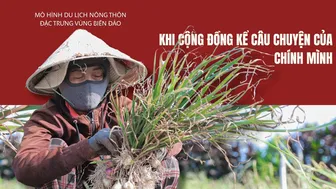 Mô hình du lịch nông thôn đặc trưng vùng biển đảo: Khi cộng đồng kể câu chuyện của chính mình