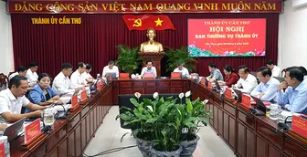 Ban Thường vụ Thành ủy Cần Thơ thống nhất chủ trương thực hiện nhiều công trình, dự án và vấn đề quan trọng