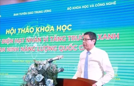 Phát triển điện hạt nhân vì tăng trưởng xanh, an ninh năng lượng quốc gia