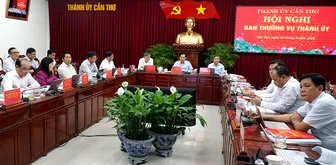 Ban Thường vụ Thành ủy Cần Thơ thống nhất nhiều chủ trương để phát triển thành phố