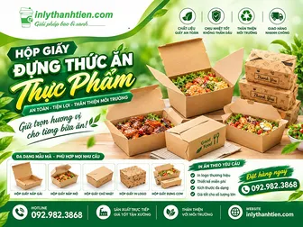 In Ly Thành Tiến – Xưởng sản xuất & in hộp giấy đựng thức ăn, thực phẩm chất lượng cao, giá cạnh tranh tại TP Hồ Chí Minh
