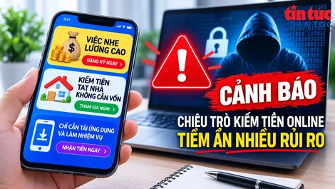 Cảnh giác lừa đảo "việc nhẹ, lương cao" dịp cuối năm