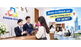 Ngành Quản trị khách sạn - Danh sách các trường đào tạo tốt tại TP Hồ Chí Minh