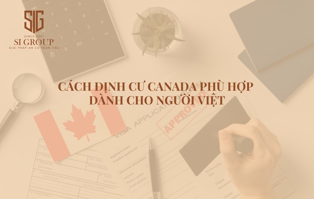 Cách định cư Canada phù hợp dành cho người Việt